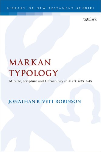 Markan Typology: Miracle, Scripture and Christology in Mark 4:35–6:45