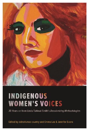 Indigenous Women’s Voices: 20 Years on from Linda Tuhiwai Smith’s Decolonizing Methodologies