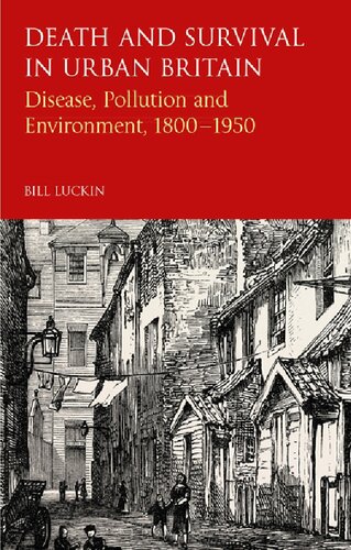 Death and Survival in Urban Britain: Disease, Pollution and Environment, 1800–1950