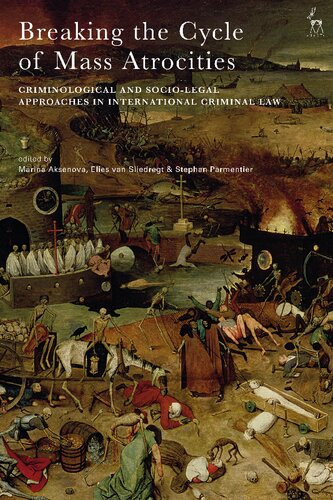 Breaking the Cycle of Mass Atrocities: Criminological and Socio-Legal Approaches in International Criminal Law