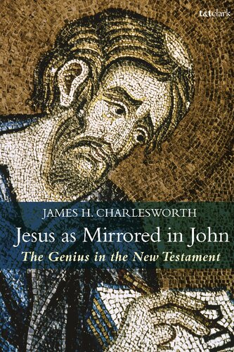 Jesus as Mirrored in John: The Genius in the New Testament