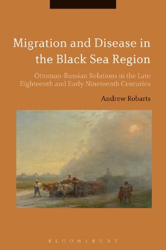Migration and Disease in the Black Sea Region: Ottoman-Russian Relations in the Late Eighteenth and Early Nineteenth Centuries
