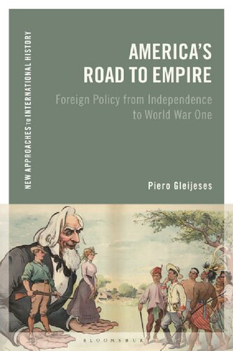 America’s Road to Empire: Foreign Policy from Independence to World War One