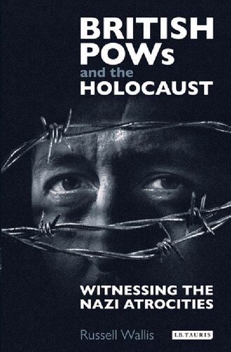 British Pows and the Holocaust: Witnessing the Nazi Atrocities