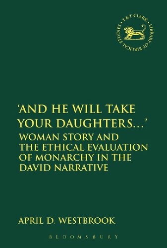 ‘And He Will Take Your Daughters ….’: Woman Story and the Ethical Evaluation of Monarchy in the David Narrative