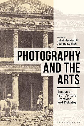 Photography and the Arts: Essays on Nineteenth-Century Practices and Debates