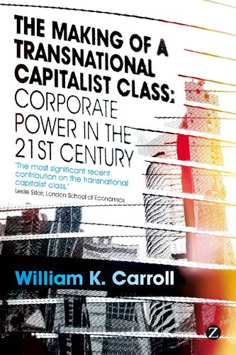 The making of a transnational capitalist class: Corporate power in the twenty-first century