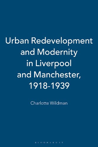 Urban Redevelopment and Modernity in Liverpool and Manchester, 1918–39