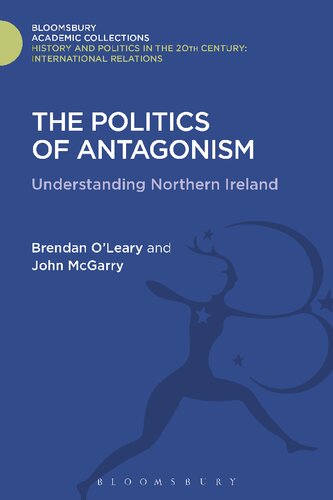 The Politics of Antagonism: Understanding Northern Ireland