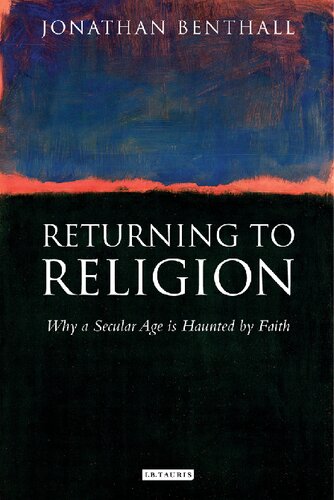 Returning to Religion: Why a Secular Age is Haunted by Faith