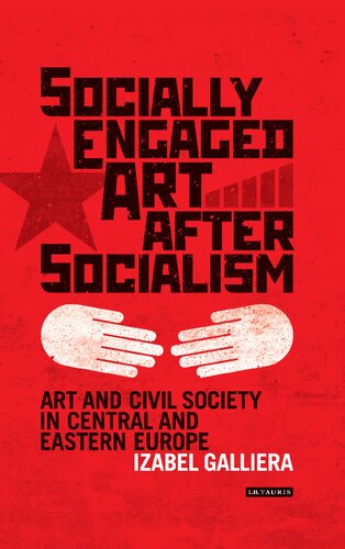Socially Engaged Art after Socialism: Art and Civil Society in Central and Eastern Europe