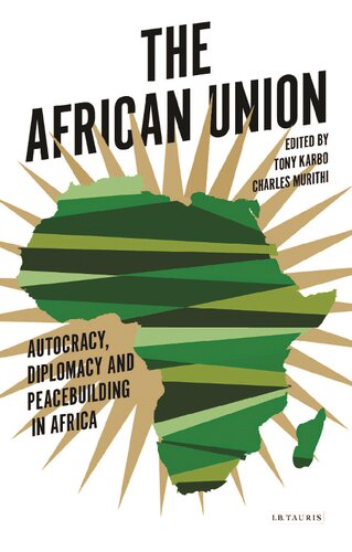 The African Union: Autocracy, Diplomacy and Peacebuilding in Africa