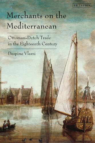 Merchants on the Mediterranean: Ottoman–Dutch Trade in the Eighteenth Century