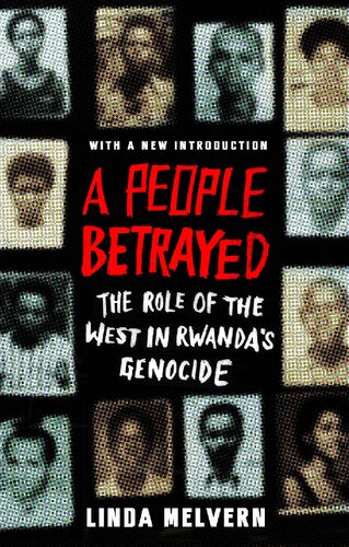 A People Betrayed: The Role of the West in Rwanda's Genocide