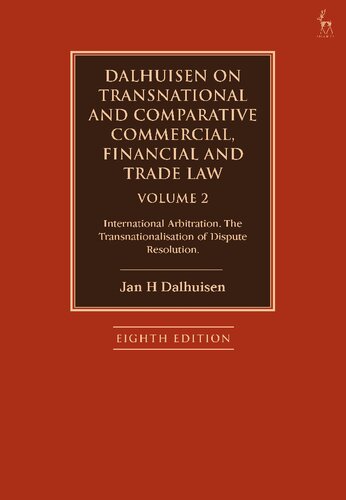 Dalhuisen on Transnational and Comparative Commercial, Financial and Trade Law Volume 2: International Arbitration. The Transnationalisation of Dispute Resolution