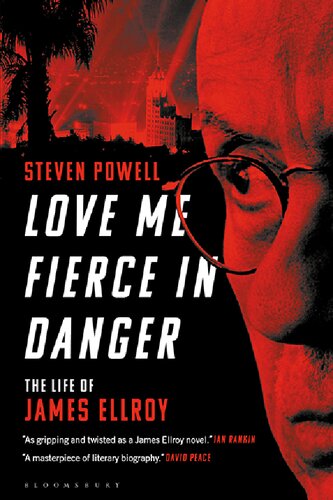 Love Me Fierce in Danger: The Life of James Ellroy