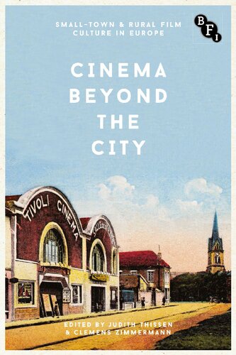 Cinema Beyond the City: Small-Town and Rural Film Culture in Europe