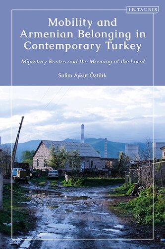 Mobility and Armenian Belonging in Contemporary Turkey: Migratory Routes and the Meaning of the Local