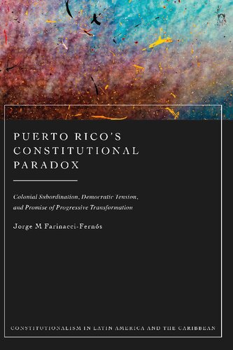 Puerto Rico’s Constitutional Paradox: Colonial Subordination, Democratic Tension, and Promise of Progressive Transformation