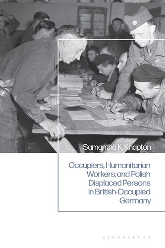 Occupiers, Humanitarian Workers, and Polish Displaced Persons in British-Occupied Germany