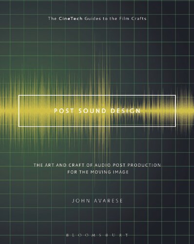 Post Sound Design: The Art and Craft of Audio Post Production for The Moving Image