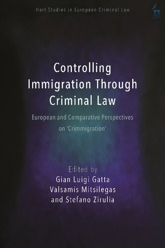 Controlling Immigration Through Criminal Law: European and Comparative Perspectives on ‘Crimmigration’