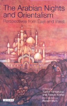 The Arabian Nights and Orientalism: Perspectives from East & West