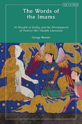 The Words of the Imams: Al-Shaykh al-Ṣadūq and the Development of Twelver Shīʿī Hadith Literature