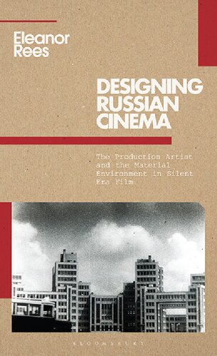 Designing Russian Cinema: The Production Artist and the Material Environment in Silent Era Film