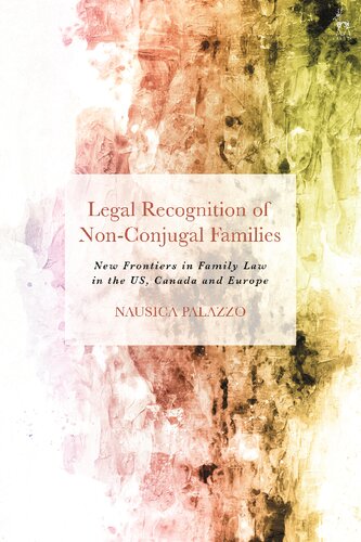 Legal Recognition of Non-Conjugal Families: New Frontiers in Family Law in the US, Canada and Europe