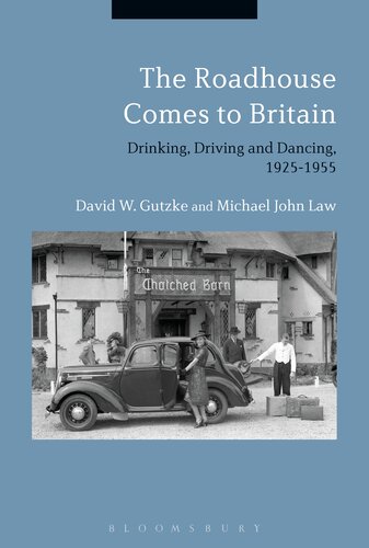 The Roadhouse Comes to Britain: Drinking, Driving and Dancing, 1925–1955