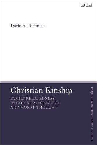 Christian Kinship: Family-Relatedness in Christian Practice and Moral Thought