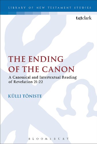 The Ending of the Canon: A Canonical and Intertextual Reading of Revelation 21–22