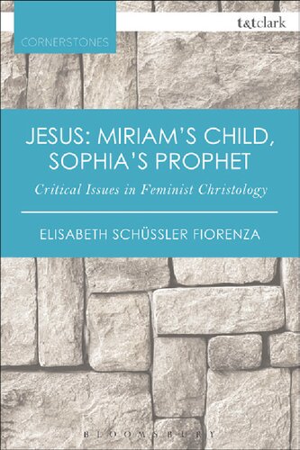 Jesus: Miriam’s Child, Sophia’s Prophet: Critical Issues in Feminist Christology