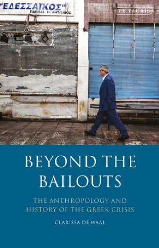 Beyond the Bailouts: The Anthropology and History of the Greek Crisis