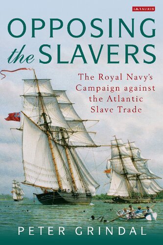 Opposing the Slavers: The Royal Navy’s Campaign against the Atlantic Slave Trade