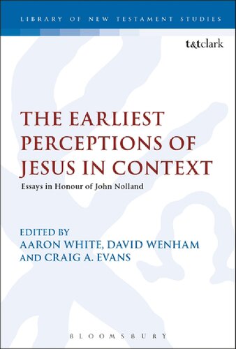 The Earliest Perceptions of Jesus in Context: Essays in Honour of John Nolland on His 70th Birthday