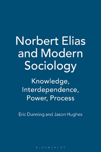 Norbert Elias and Modern Sociology: Knowledge, Interdependence, Power, Process