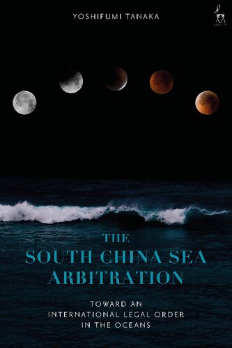 The South China Sea Arbitration: Toward an International Legal Order in the Oceans