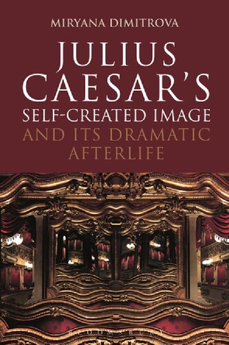 Julius Caesar’s Self-Created Image and Its Dramatic Afterlife