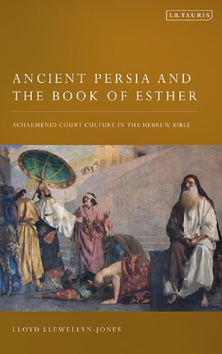 Ancient Persia and the Book of Esther: Achaemenid Court Culture in the Hebrew Bible