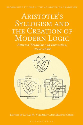 Aristotle’s Syllogism and the Creation of Modern Logic: Between Tradition and Innovation, 1820s–1930s