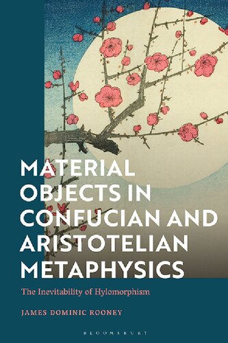 Material Objects in Confucian and Aristotelian Metaphysics: The Inevitability of Hylomorphism