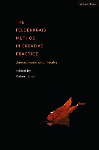 The Feldenkrais Method in Creative Practice: Dance, Music and Theatre