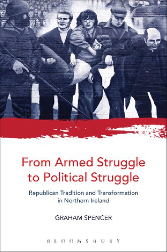 From Armed Struggle to Political Struggle: Republican tradition and transformation in Northern Ireland