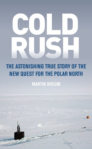 Cold Rush: The Astonishing True Story of the New Quest for the Polar North