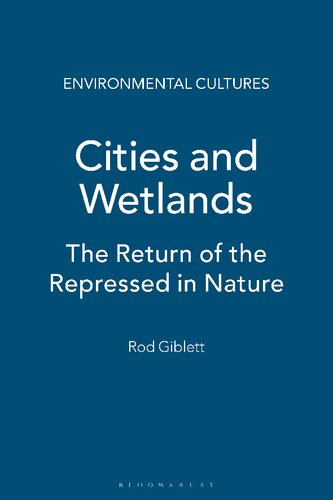 Cities and Wetlands: The Return of the Repressed in Nature and Culture