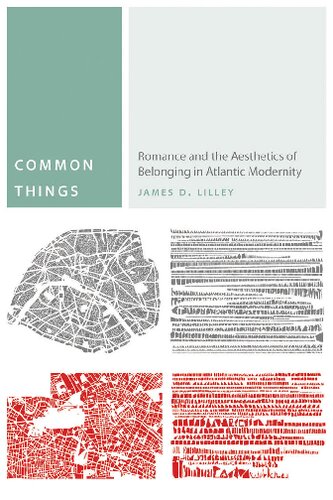 Common Things: Romance and the Aesthetics of Belonging in Atlantic Modernity