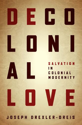 Decolonial Love: Salvation in Colonial Modernity