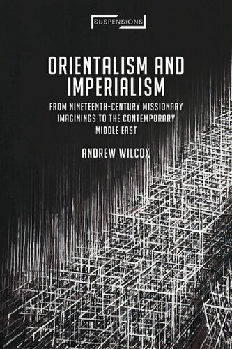 Orientalism and Imperialism: From Nineteenth-century Missionary Imaginings to the Contemporary Middle East